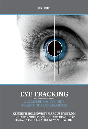 Eye Tracking: A Comprehensive Guide to Methods and Measures Eye Tracking: A Comprehensive Guide to Methods and Measures von Oxford University Press