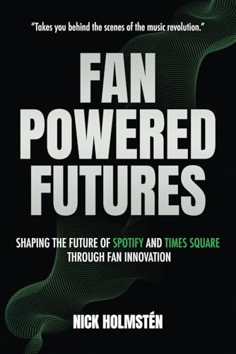Fan-Powered Futures: Shaping the Future of Spotify and Times Square through Fan Innovation Fan-Powered Futures: Shaping the Future of Spotify and Times Square through Fan Innovation von Authors On Mission