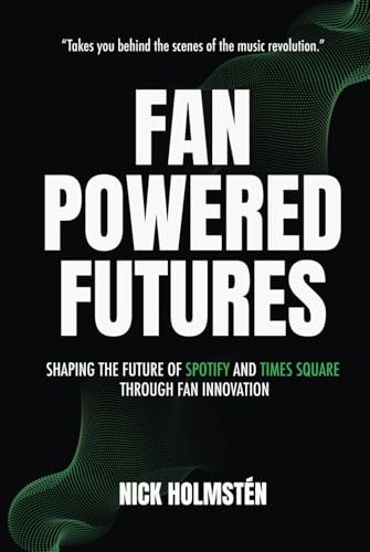 Fan-Powered Futures: Shaping the Future of Spotify and Times Square through Fan Innovation von Authors On Mission