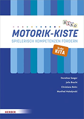 BIKO Motorik-Kiste: Spielerisch Kompetenzen fördern in der Kita BIKO Motorik-Kiste: Spielerisch Kompetenzen fördern in der Kita von Herder