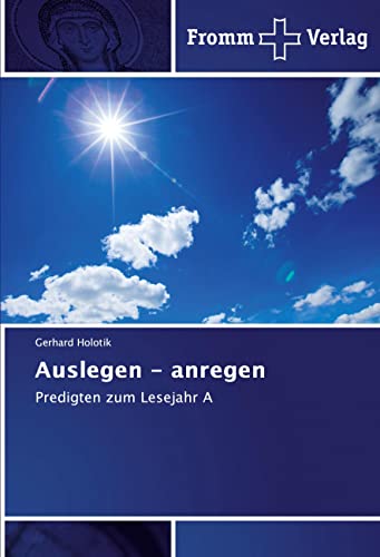 Auslegen - anregen: Predigten zum Lesejahr A von Fromm Verlag