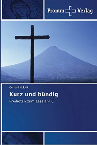 Kurz und bündig: Predigten zum Lesejahr C von Fromm Verlag