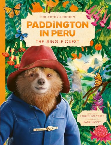 Paddington in Peru: The Jungle Quest: A stunningly illustrated collector’s edition gift book based on the new family movie, out in UK cinemas 8 November 2024!