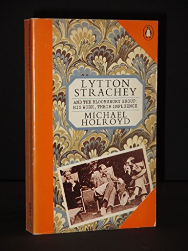 Lytton Strachey And the Bloomsbury Group: His Work, Their Influence