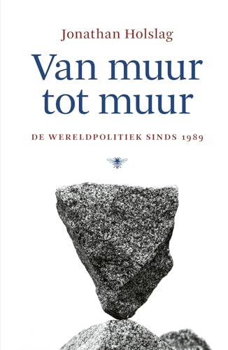 Van muur tot muur: de wereldpolitiek sinds 1989 von De Bezige Bij