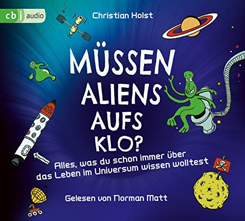 Müssen Aliens aufs Klo? – Alles, was du schon immer über das Leben im Universum wissen wolltest von cbj