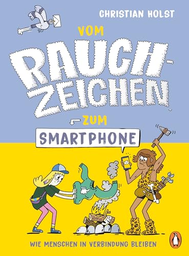 Vom Rauchzeichen zum Smartphone: Unterhaltsames Sachbuch ab 9 Jahren zum Thema Kommunikation Vom Rauchzeichen zum Smartphone: Unterhaltsames Sachbuch ab 9 Jahren zum Thema Kommunikation von Penguin Junior