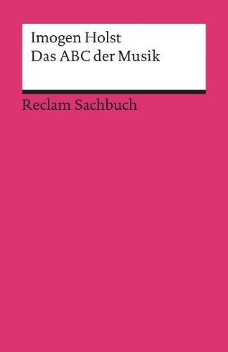 Das ABC der Musik: Grundbegriffe, Harmonik, Formen, Instrumente (Reclams Universal-Bibliothek)