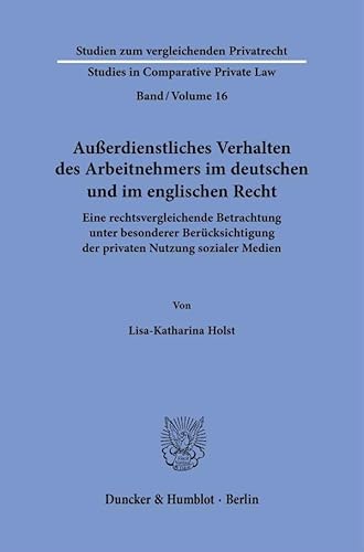 Außerdienstliches Verhalten des Arbeitnehmers im deutschen und im englischen Recht.: Eine rechtsvergleichende Betrachtung unter besonderer ... - Studies in Comparative Private Law) von Duncker & Humblot GmbH
