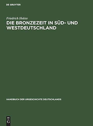 Die Bronzezeit in Süd- und Westdeutschland (Handbuch der Urgeschichte Deutschlands, Band 1, Band 1) von de Gruyter