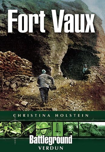 Fort Vaux: Verdun (Battleground) (Battleground Europe)