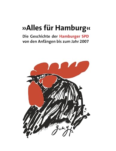 Alles für Hamburg: Die Geschichte der Hamburger SPD von den Anfängen bis zum Jahr 2007 von Books on Demand GmbH