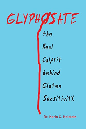 GLYPHOSATE, the Real Culprit behind Gluten Sensitivity von Xlibris