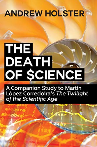 The Death of Science: A Companion Study to Martín López Corredoira's "The Twilight of the Scientific Age"