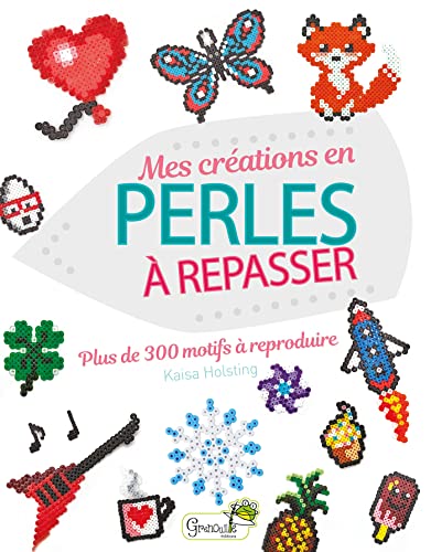 Mes créations en perles à repasser: Plus de 300 motifs à reproduire Mes créations en perles à repasser: Plus de 300 motifs à reproduire von GRENOUILLE