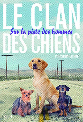 Le clan des chiens - Tome 1 - Sur la piste des hommes: Clan des Chiens, tome 1 von Seuil