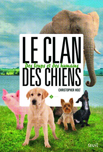 Le clan des chiens - Tome 2 - Des loups et des humains: Clan des chiens, tome 2