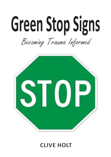 Green Stop Signs: Becoming Trauma Informed von Publicious Pty Ltd