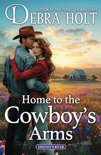 Home to the Cowboy's Arms (Destiny's River, Band 1) von Tule Publishing Group