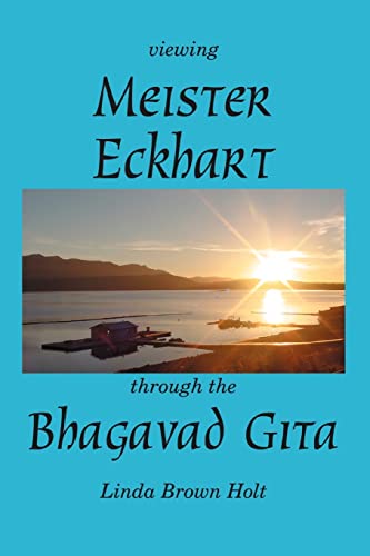 Viewing Meister Eckhart through the Bhagavad Gita von iUniverse