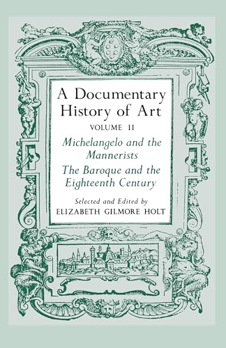 A Documentary History of Art, Vol. 2: Michelangelo and the Mannerists, The Baroque and the Eighteenth Century: Michelangelo and the Mannerists, the Baroque and the Eighteenth Century v. 2 von Princeton University Press