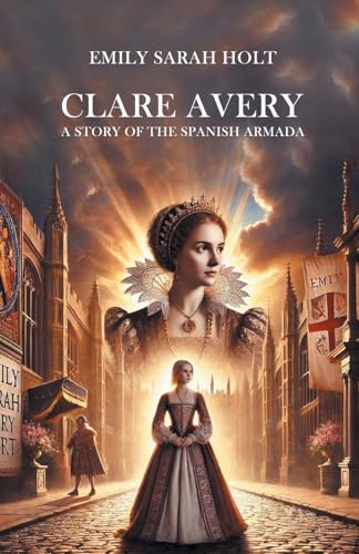 Clare Avery A Story of the Spanish Armada Clare Avery A Story of the Spanish Armada von Double 9 Books