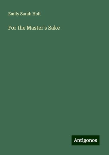 For the Master's Sake von Antigonos Verlag