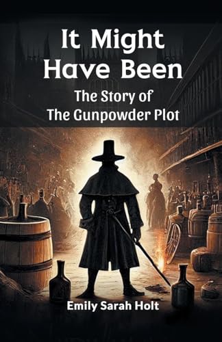 It Might Have Been The Story of the Gunpowder Plot von Double 9 Books