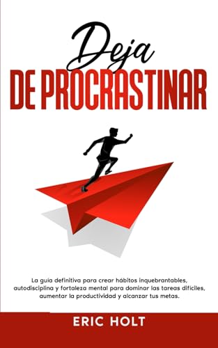 Deja De Procrastinar: La guía definitiva para crear hábitos inquebrantables, autodisciplina y fortaleza mental para dominar las tareas difíciles, ... para el Éxito Personal, Band 6) von Independently published