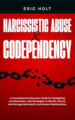 Narcissistic Abuse & Codependency: A Comprehensive Recovery Guide for Gaslighting and Narcissism, with Strategies to Identify, Disarm, and Manage ... Gaslighting and Narcissistic Abuse, Band 2) von Independently published