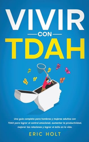 Vivir Con TDAH: Una guía completa para hombres y mujeres adultos con TDAH para lograr el control emocional, aumentar la productividad, mejorar las ... Productividad y el Control Emocional, Band 1) von Andaron Publishing