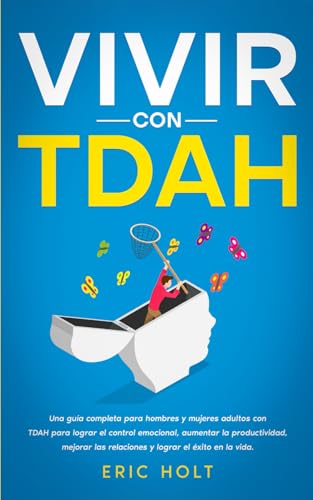 Vivir Con TDAH: Una guía completa para hombres y mujeres adultos con TDAH para lograr el control emocional, aumentar la productividad, mejorar las ... Productividad y el Control Emocional, Band 1) von Independently published