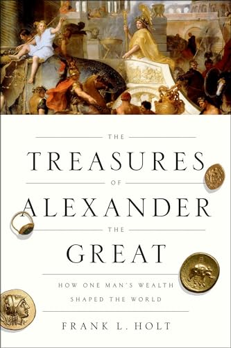 The Treasures of Alexander the Great: How One Man's Wealth Shaped the World (Onassis Series in Hellenic Culture) von OUP USA