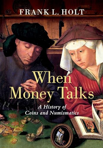 When Money Talks: A History of Coins and Numismatics von OUP USA