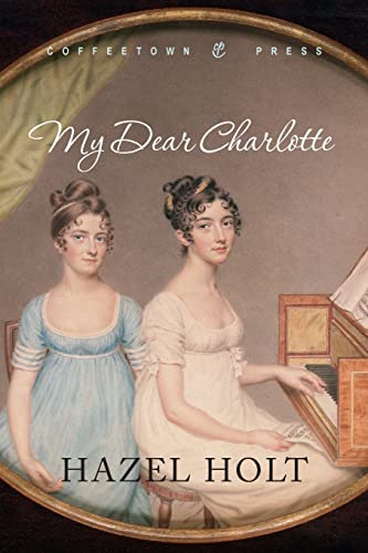 My Dear Charlotte: With the assistance of Jane Austen's letters von Coffeetown Press