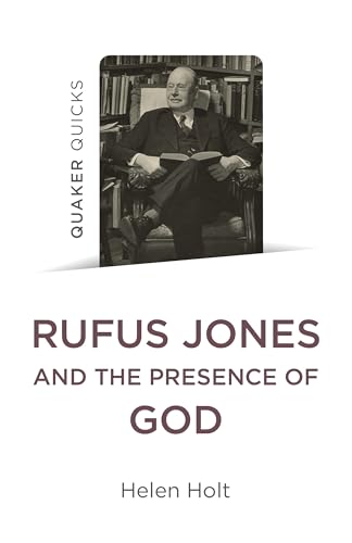 Quaker Quicks: Rufus Jones and the Presence of God von Christian Alternative Books