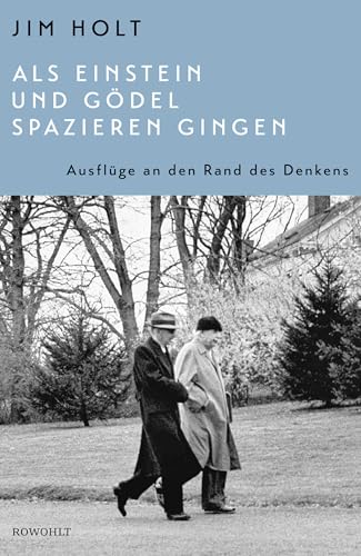 Als Einstein und Gödel spazieren gingen: Ausflüge an den Rand des Denkens von Rowohlt Verlag GmbH