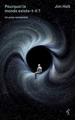 Pourquoi le monde existe-il ?: Un polar existentiel