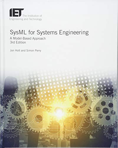 SYSML for Systems Engineering: A Model-Based Approach (IET Professional Applications of Computing, Band 20)