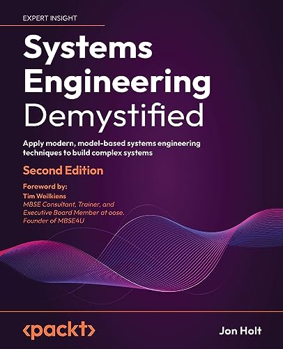 Systems Engineering Demystified - Second Edition: Apply modern, model-based systems engineering techniques to build complex systems von Packt Publishing