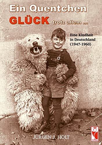 Ein Quentchen Glück – trotz allem ...: Eine Kindheit in Deutschland (1947-1960) (Frieling - Biographie) von Frieling & Huffmann