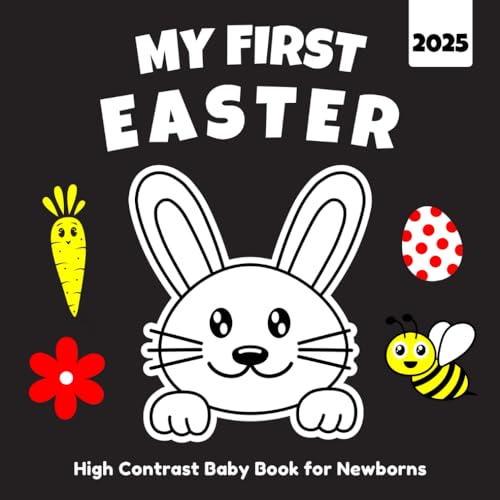 2025 Easter High Contrast Baby Book for Newborns: Fun, Very Simple Black and White Images to Keep Babies Entertained and Focused (UK Edition) von Independently published