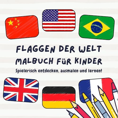 Flaggen der Welt Malbuch für Kinder: Spaß haben, entdecken und lernen! Mit Farbführungen und spannenden Fakten zu jedem Land – das perfekte Geografie-Geschenk für Grundschüler Flaggen der Welt Malbuch für Kinder: Spaß haben, entdecken und lernen! Mit Farbführungen und spannenden Fakten zu jedem Land – das perfekte Geografie-Geschenk für Grundschüler von Independently published