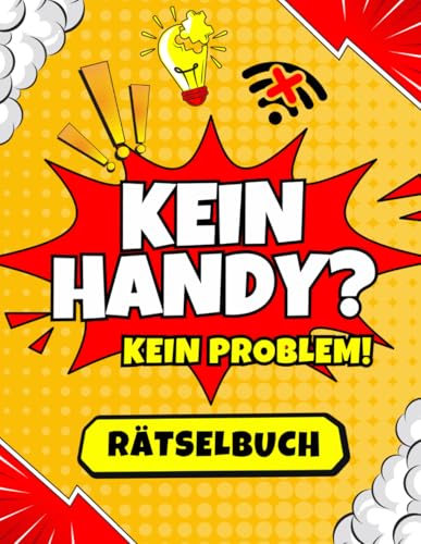 Kein Handy? Kein Problem! Rätselbuch für Kinder ab 10: Abwechslungsreiche und unterhaltsame Aktivitäten zur Förderung des Gehirns und für bildschirmfreie Zeit! Kein Handy? Kein Problem! Rätselbuch für Kinder ab 10: Abwechslungsreiche und unterhaltsame Aktivitäten zur Förderung des Gehirns und für bildschirmfreie Zeit! von Independently published