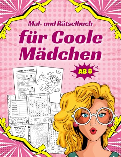 Mal- und Rätselbuch für Mädchen ab 8 Jahren: Aktivitätsbuch mit Ausmalbildern, Wortsuche, Sudoku, Kreuzworträtseln und vielem mehr! von Independently published