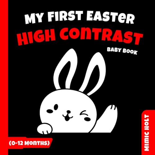 My First Easter High Contrast Baby Book for Newborns (0-12 Months): Cute and Simple Black and White Images to Develop Your Baby's Eyesight von Independently published