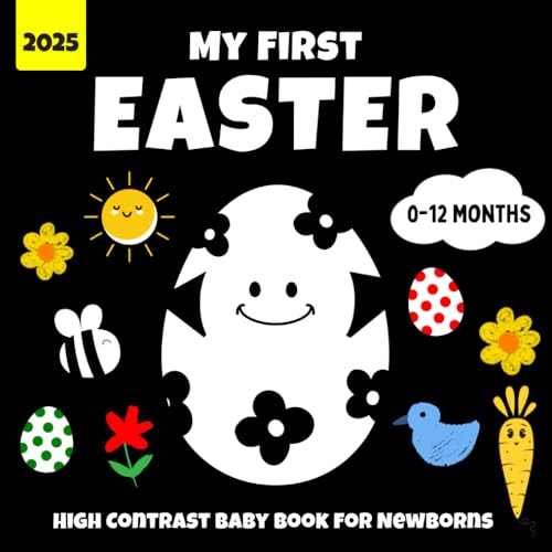 My First Easter High Contrast Baby Book for Newborns: Fun, Very Simple Black and White Images to Keep Your Baby Entertained and Focused My First Easter High Contrast Baby Book for Newborns: Fun, Very Simple Black and White Images to Keep Your Baby Entertained and Focused von Independently published