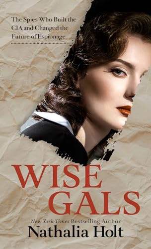 Wise Gals: The Spies Who Built the CIA and Changed the Future of Espionage von Thorndike Press Large Print
