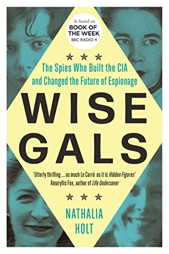 Wise Gals: The Spies Who Built the CIA and Changed the Future of Espionage von Icon Books
