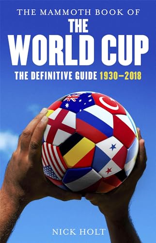The Mammoth Book of The World Cup: The Definitive Guide, 1930-2018 (Mammoth Books) von Robinson